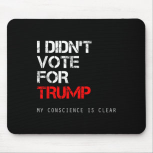 I Didnt Vote For Trump Anti Gop Not My President Mouse Pad