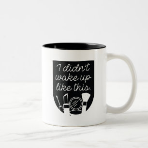 I Didn't Wake Up Like This Two-Tone Coffee Mug