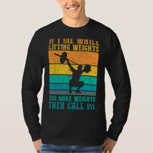 I Die While Lifting Weights - Funny Workout & Gym T-Shirt