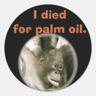 I Died for Palm Oil Wildlife Indonesia Classic Round Sticker