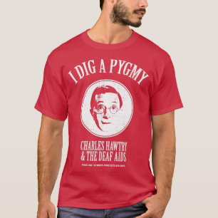 I Dig A Pygmy Worn Look 2 T-Shirt