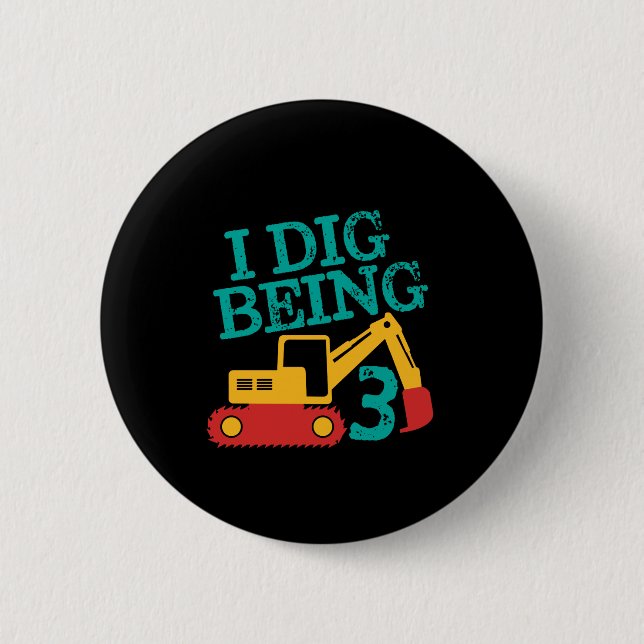 I Dig Being 3 Excavator Birthday Boy Turning Three 6 Cm Round Badge (Front)