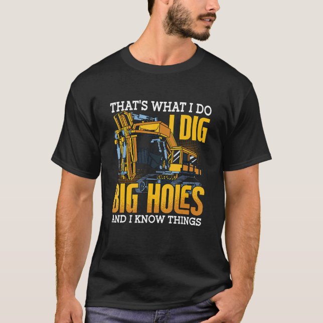 I Dig Big Holes Digger Toddler Construction Site E T-Shirt (Front)