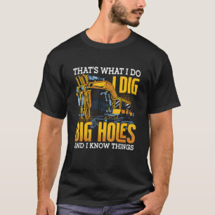 I Dig Big Holes Digger Toddler Construction Site E T-Shirt