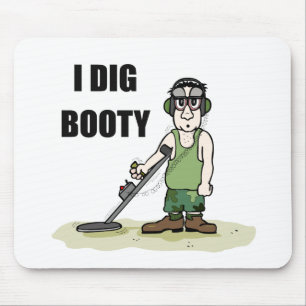 I Dig Booty Metal Detecting Guy Mouse Pad