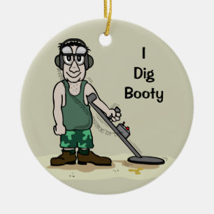 I Dig Booty Metal Detecting Guy Treasure Hunter Ceramic Tree Decoration