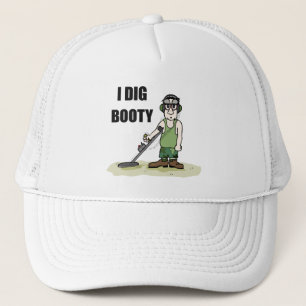 I Dig Booty Metal Detecting Guy Trucker Hat