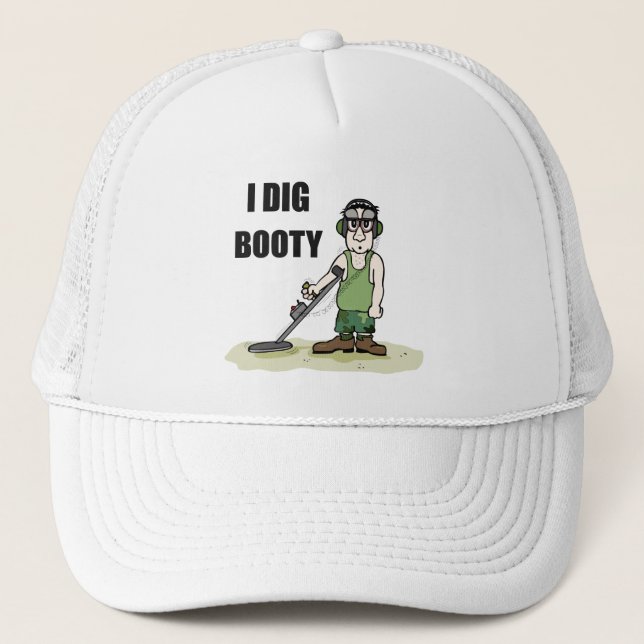 I Dig Booty Metal Detecting Guy Trucker Hat (Front)