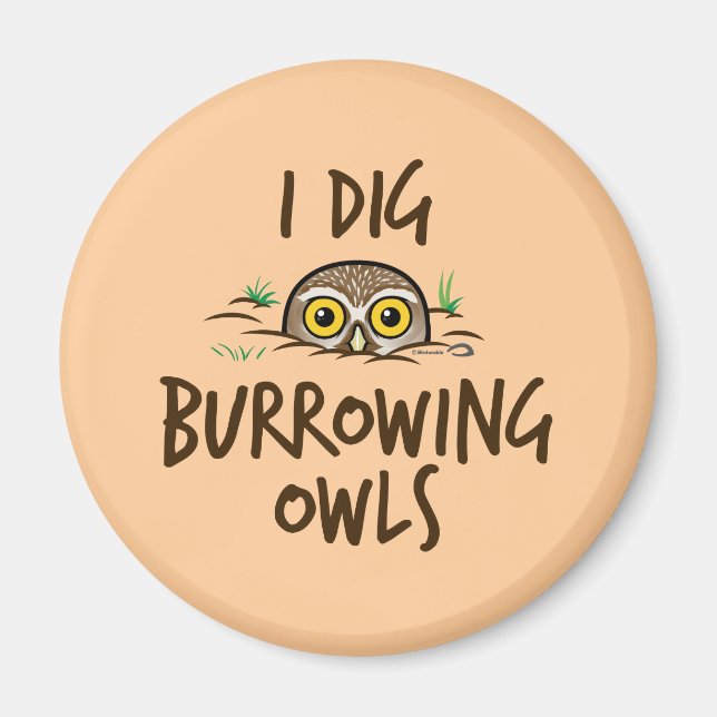 I Dig Burrowing Owls Magnet (Front)