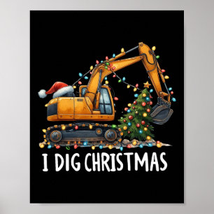 I Dig Christmas Excavator Construction Truck Diggi Poster