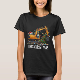 I Dig Christmas Excavator Construction Truck Diggi T-Shirt