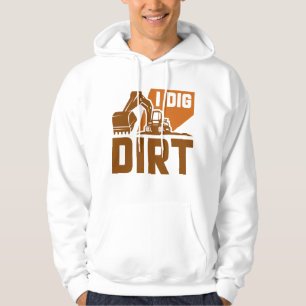 I Dig Dirt Hoodie