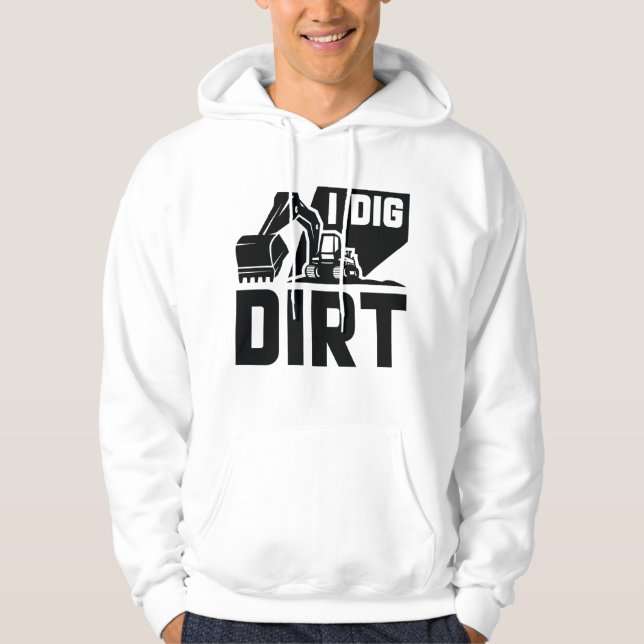 I Dig Dirt Hoodie (Front)