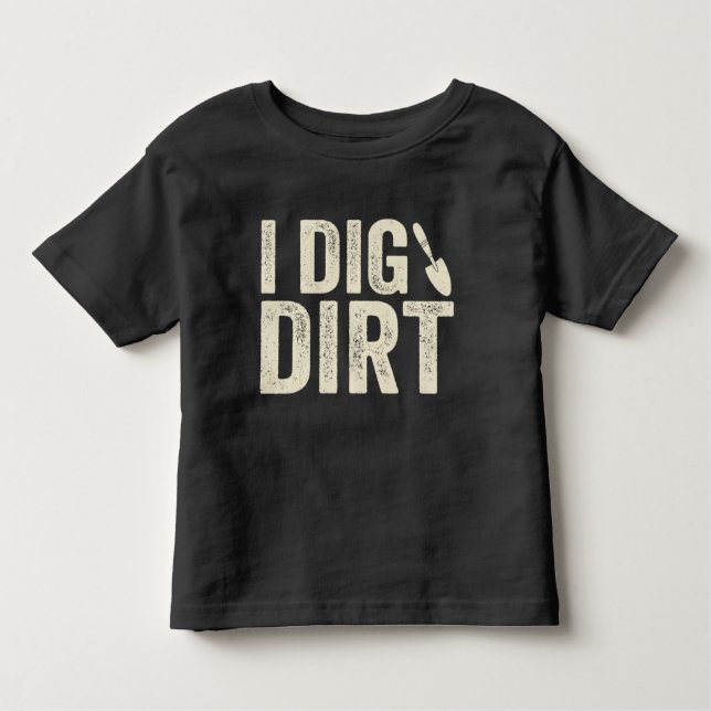 I Dig Dirt Tee (Front)