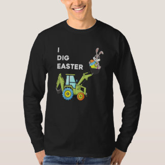 I Dig Easter Day Bunny Rabbit Funny Eggs Tractor T T-Shirt
