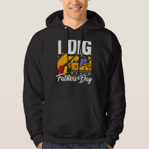 I Dig Fathers Day Cool Excavator Construction Dad Hoodie
