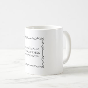 I dig gardening coffee mug