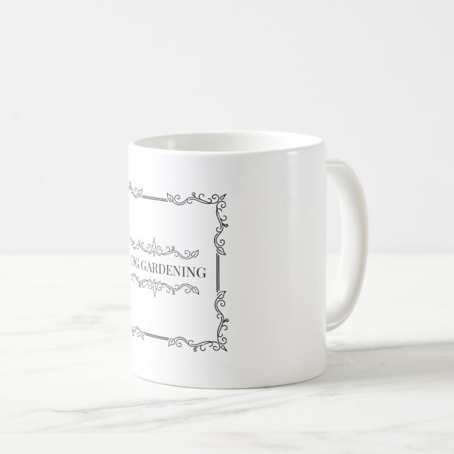 I dig gardening coffee mug (Front Right)