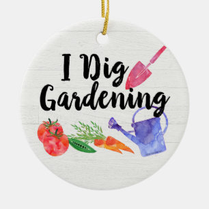 I Dig Gardening Cute Garden Gift Gardener Ceramic Ornament