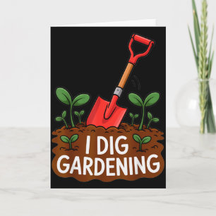 I Dig Gardening Funny Shovel Plant Lovers  Card
