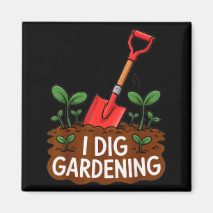 I Dig Gardening Funny Shovel Plant Lovers Magnet