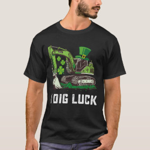 I Dig Luck Excavator St Patrick's Day Irish T-Shirt