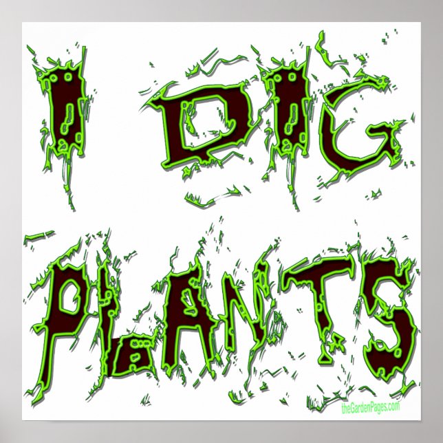 I Dig Plants Gardener Slogan Poster (Front)