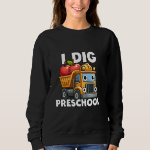 I Dig Preschool Boy Excavator Back to School 100 D Sweatshirt