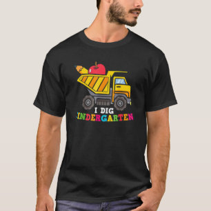 I Dig Preschool Dump Truck Back To School For Kid T-Shirt