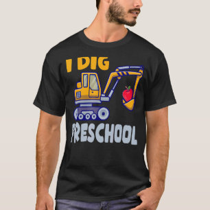 I Dig Preschool Dump Truck Pre K 1st Day Of Presch T-Shirt
