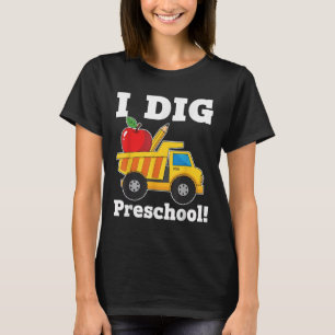 I Dig Preschool Funny Dump Truck Back To School Bo T-Shirt