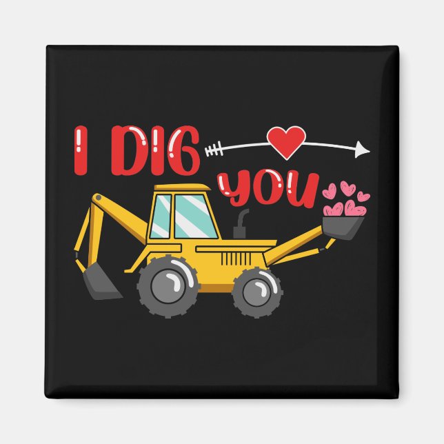 I Dig You Backhoe Valentine Magnet (Front)