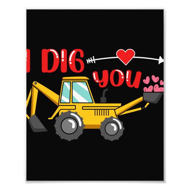 I Dig You Backhoe Valentine Photo Print (Front)