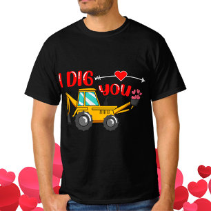 I Dig You Backhoe Valentine T-Shirt