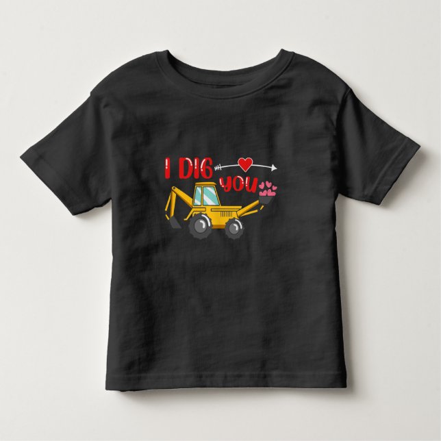 I Dig You Backhoe Valentine Toddler T-Shirt (Front)