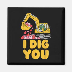 I Dig You Funny Excavator Valentine Men Constructi Magnet