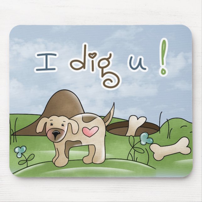 I dig You Mousepad (Front)