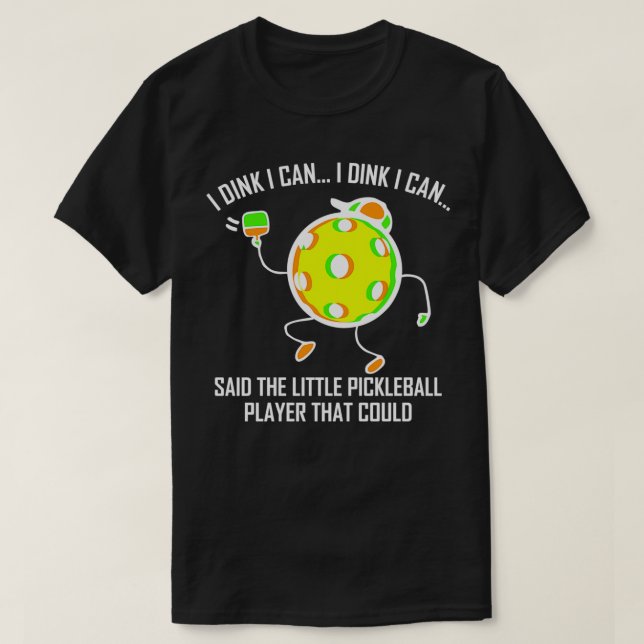 I dink I can said the little pickleball player fun T-Shirt (Design Front)