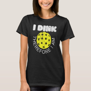 I Dink Therefore I Am Pickleball Player Distressed T-Shirt