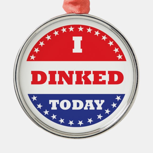 I Dinked Today Pickleball Metal Ornament (Front)