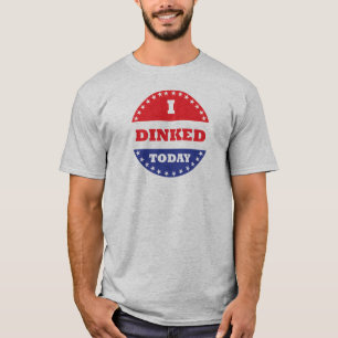 I Dinked Today Pickleball T-Shirt