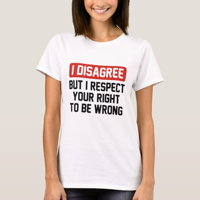 I Disagree T-Shirt (Front)