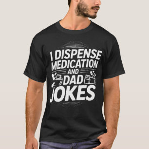 I Dispense Medication And Dad Jokes Pharmacist Fat T-Shirt