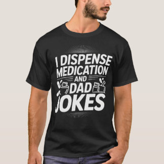 I Dispense Medication And Dad Jokes Pharmacist Fat T-Shirt