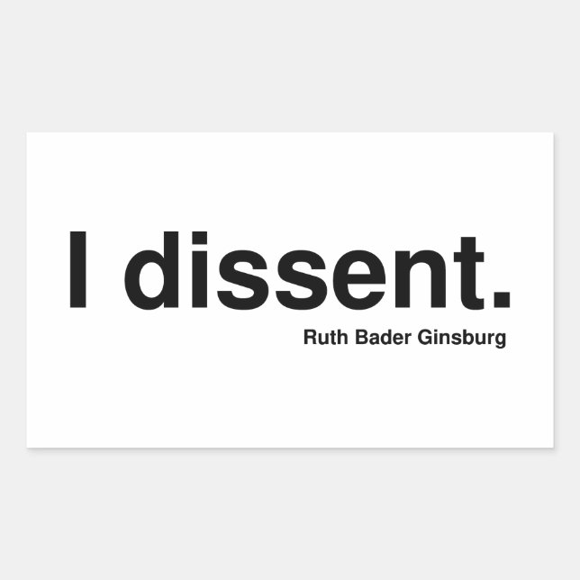 I dissent. Ruth Bader Ginsburg Rectangular Sticker (Front)