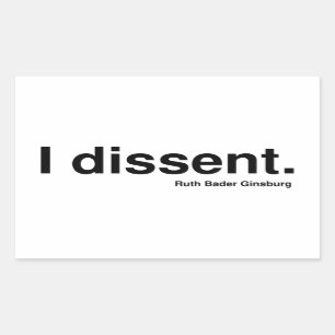 I dissent. Ruth Bader Ginsburg Rectangular Sticker
