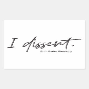 I dissent. Ruth Bader Ginsburg Rectangular Sticker