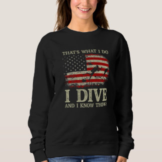 I Dive And I Know Things Scuba Diver  Scuba Diving Sweatshirt