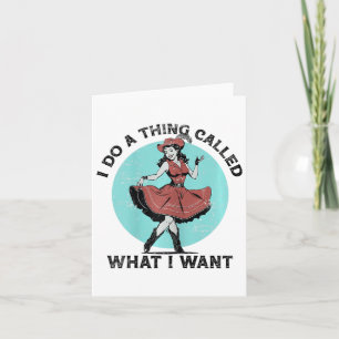 I Do A Thing Called What I Want - Funny Dancing Gi Card