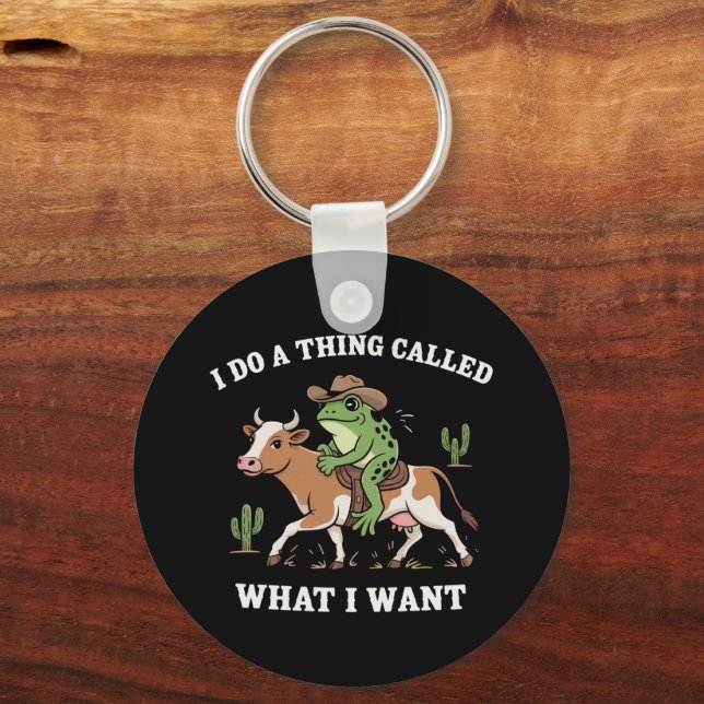I Do A Thing Called What I Want Funny Frog Lover  Key Ring (Front)